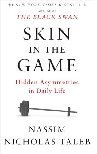 Skin in the Game: Hidden Asymmetries in Daily Life by Nassim Nicholas Taleb, Genre: Nonfiction