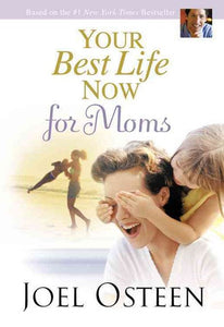 Your Best Life Now For Moms by Joel Osteen, Genre: Nonfiction