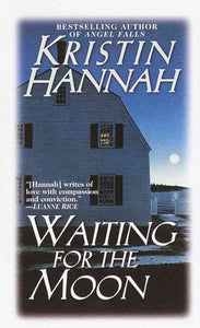 Waiting for the Moon: A Novel by Kristin Hannah, Genre: Fiction