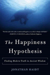 The Happiness Hypothesis : Finding Modern Truth in Ancient Wisdom by Jonathan Haidt, Genre: Nonfiction