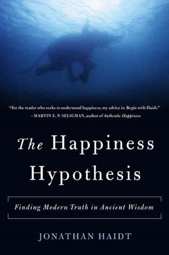 The Happiness Hypothesis : Finding Modern Truth in Ancient Wisdom by Jonathan Haidt, Genre: Nonfiction