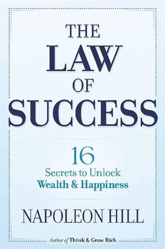 The Law of Success: 16 Secrets to Unlock Wealth and Happiness by Napoleon Hill, Genre: Nonfiction