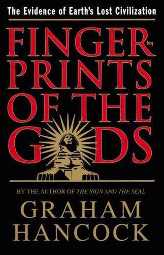 Fingerprints of the Gods: The Evidence of Earth's Lost Civilization by Graham Hancock, Genre: Nonfiction