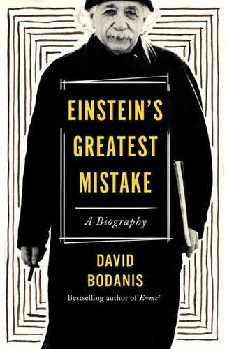 Einstein'S Greatest Mistake : A Biography by David Bodanis, Genre: Nonfiction