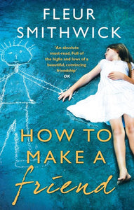 How To Make A Friend by Fleur Smithwick, Genre: Fiction