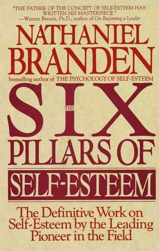 Six Pillars of Self-Esteem: The Definitive Work on Self-Esteem by the Leading Pioneer in the Field by Nathaniel Branden, Ph.D., Genre: Nonfiction