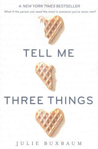 Tell Me Three Things by julie buxbaum, Genre: Fiction