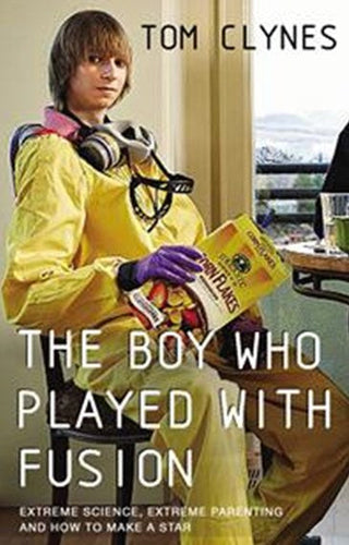 The Boy Who Played With Fusion by Tom Clynes, Genre: Nonfiction