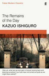 The Remains Of The Day : Faber Modern Classics by Kazuo Ishiguro, Genre: Fiction