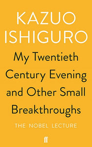 My Twentieth Century Evening And Other Small Breakthroughs by Kazuo Ishiguro, Genre: Fiction