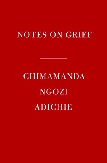 Notes on Grief by Chimamanda Ngozi Adichie, Genre: Nonfiction