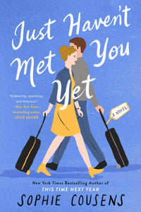 Just Haven't Met You Yet: The new feel-good love story from the author of THIS TIME NEXT YEAR by Sophie Cousens, Genre: Fiction