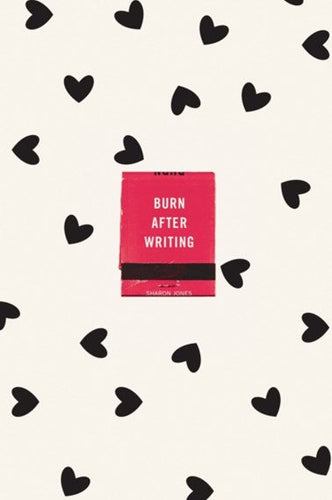 Burn After Writing (Hearts) by Sharon Jones, Genre: Journal