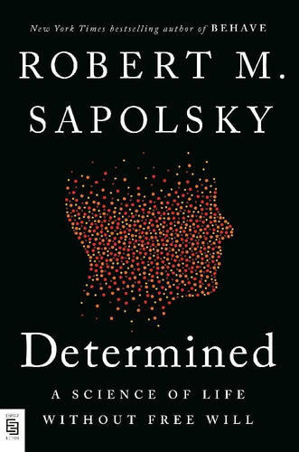 Determined: A Science of Life without Free Will by Robert Sapolsky, Genre: Nonfiction