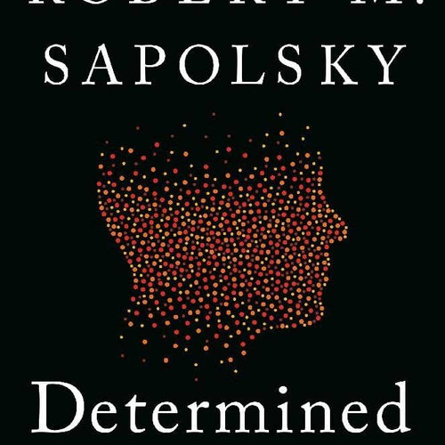 Determined: A Science of Life without Free Will by Robert Sapolsky, Genre: Nonfiction