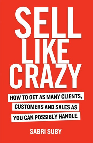 Sell Like Crazy by Sabri Suby, Genre: Nonfiction