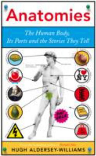 Anatomies : The Human Body, Its Parts And The Stories They Tell by Hugh Aldersey-Williams, Genre: Nonfiction