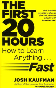 The First 20 Hours : How To Learn Anything ... Fast by Josh Kaufman, Genre: Nonfiction