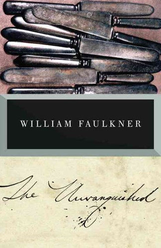 The Unvanquished by William Faulkner, Genre: Fiction