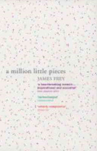 A Million Little Pieces : A Shocking Exploration Of Addiction by James Frey, Genre: Fiction