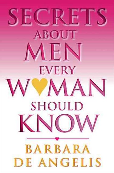 Secrets About Men Every Woman Should Know by Barbara De Angels, Genre: Nonfiction