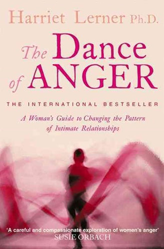 The Dance Of Anger : A Woman'S Guide To Changing The Pattern Of Intimate Relationships by Harriet G. Lerner, Ph.D., Genre: Nonfiction