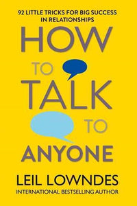 How To Talk To Anyone : 92 Little Tricks For Big Success In Relationships by Leil Lowndes, Genre: Nonfiction