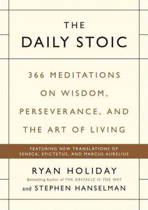 The Daily Stoic by Ryan Holiday and Stephen Hanselman, Genre: Nonfiction