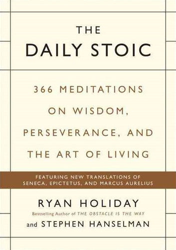 The Daily Stoic by Ryan Holiday and Stephen Hanselman, Genre: Nonfiction