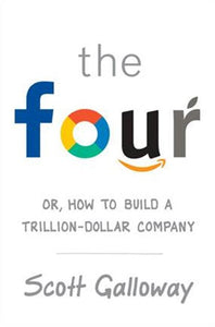 The Four: The Hidden Dna Of Amazon, Apple, Facebook And Google by Scott Galloway, Genre: Nonfiction