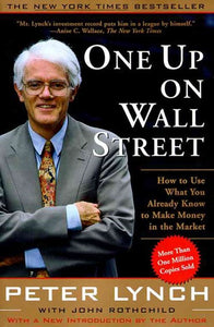 One Up On Wall Street : How To Use What You Already Know To Make Money In The Market by Peter Lynch, Genre: Nonfiction