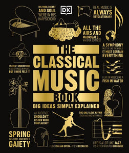 The Classical Music Book: Big Ideas Simply Explained (DK Big Ideas) by Dk, Genre: Nonfiction