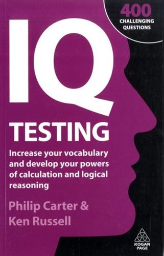 IQ Testing: Increase Your Vocabulary and Develop Your Powers of Calculation and Logical Reasoning by Ken Russell, Genre: Nonfiction