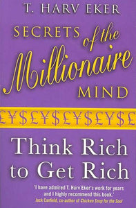 Secrets Of The Millionaire Mind : Think Rich To Get Rich by T. Harv Eker, Genre: Nonfiction