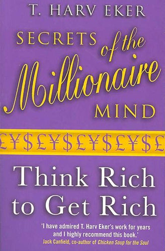 Secrets Of The Millionaire Mind : Think Rich To Get Rich by T. Harv Eker, Genre: Nonfiction