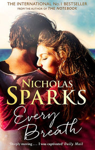 Every Breath : A Captivating Story Of Enduring Love From The Author Of The Notebook by Nicholas Sparks, Genre: Fiction