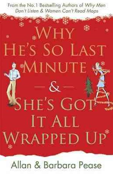 Why He'S So Last Minute & She'S Got It All Wrapped Up by Allan & Barbara Pease, Genre: Nonfiction