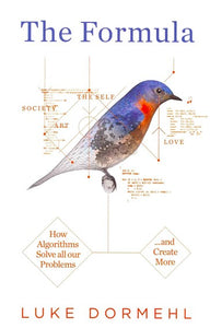 The Formula: How Algorithms Solve all our Problems … and Create More by Luke Dormehl, Genre: Nonfiction