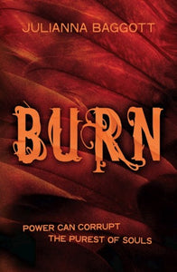 Burn - Pure Trilogy Book 3 by Juliana Baggott, Genre: Fiction