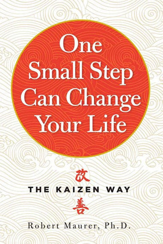 One Small Step Can Change Your Life by Rober Maurer, Genre: Nonfiction