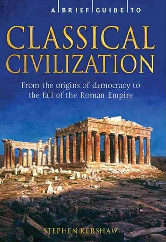 A Brief Guide To Classical Civilization by Stephen Kershaw, Genre: Nonfiction