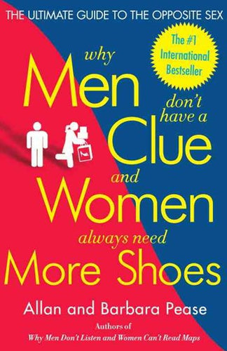 Why Men Don't Have a Clue and Women Always Need More Shoes by Barbara and Allan Pease, Genre: Nonfiction