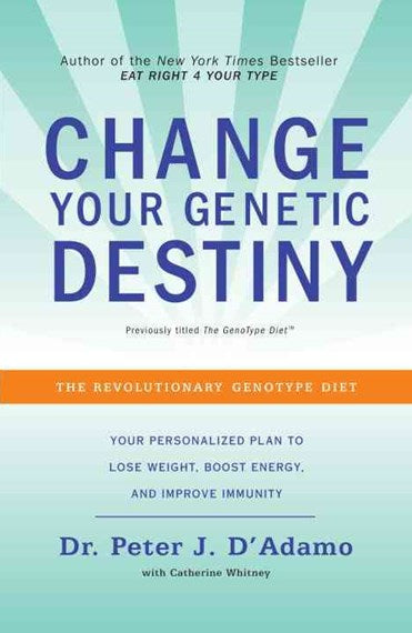 Change Your Genetic Destiny : The Revolutionary Genotype Diet by Dr. Peter J. D'Adamo, Genre: Nonfiction
