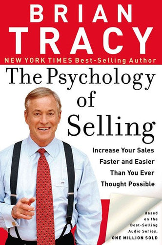 The Psychology of Selling: Increase Your Sales Faster and Easier Than You Ever Thought Possible by Brian Tracy , Genre: Nonfiction