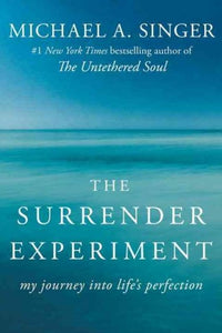 The Surrender Experiment by Michael A. Singer, Genre: Nonfiction