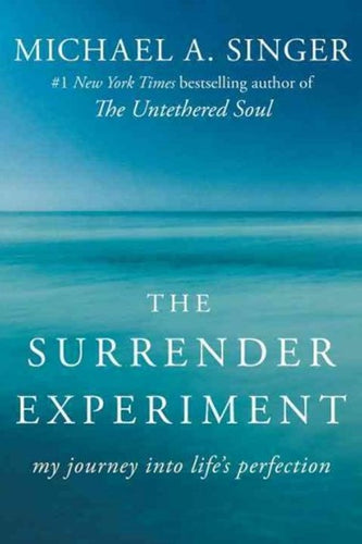 The Surrender Experiment by Michael A. Singer, Genre: Nonfiction