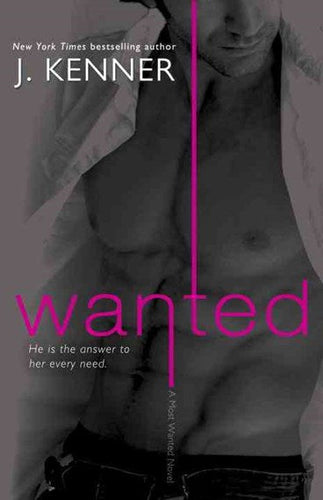 Wanted : A Most Wanted Novel : 1 by j.kenner, Genre: Fiction