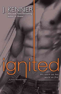 Ignited : A Most Wanted Novel : 3 by j.kenner, Genre: Fiction