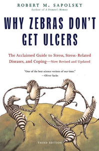 Why Zebras Don't Get Ulcers by Robert M. Sapolsky, Genre: Nonfiction