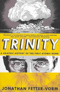 Trinity: A Graphic History of the First Atomic Bomb by Jonathan Fetter, Genre: Fiction